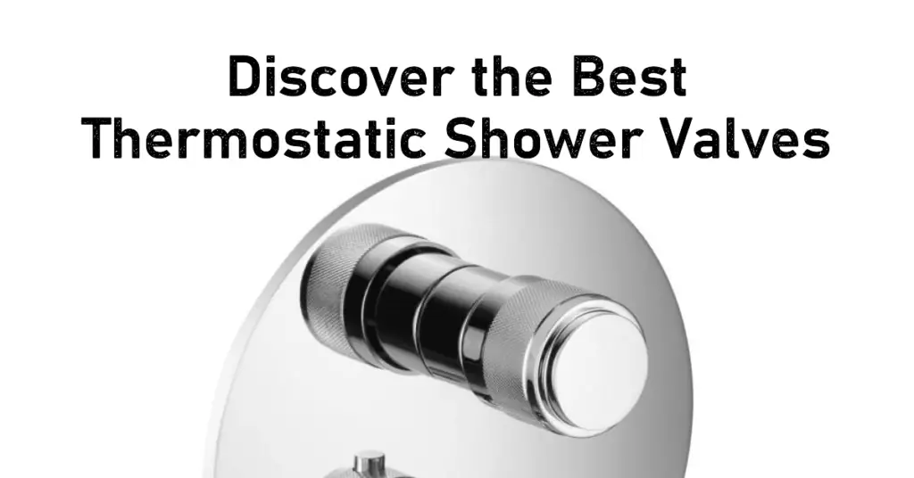 The 7 Best Thermostatic Shower Valves For Your Bathroom Buying Guide