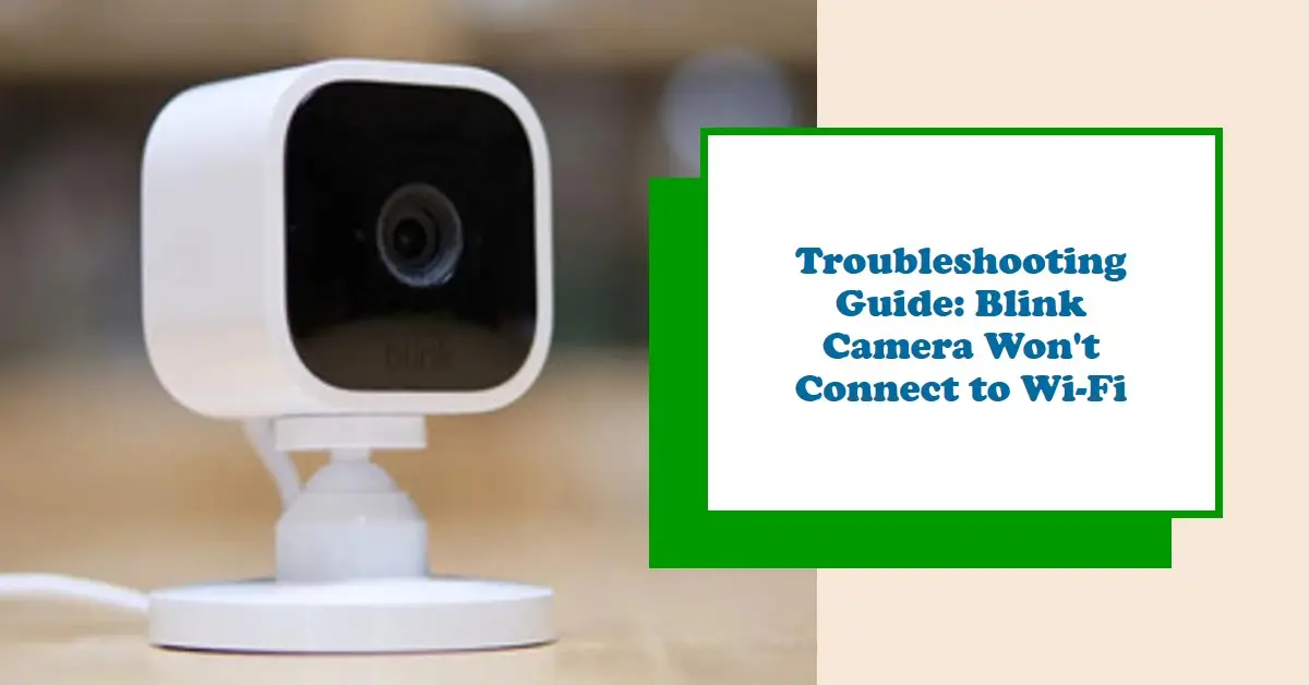 Troubleshooting Guide Blink Camera Won't Connect to Wi-Fi