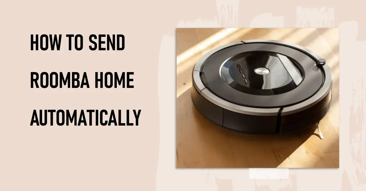 How to Send Roomba Home Automatically