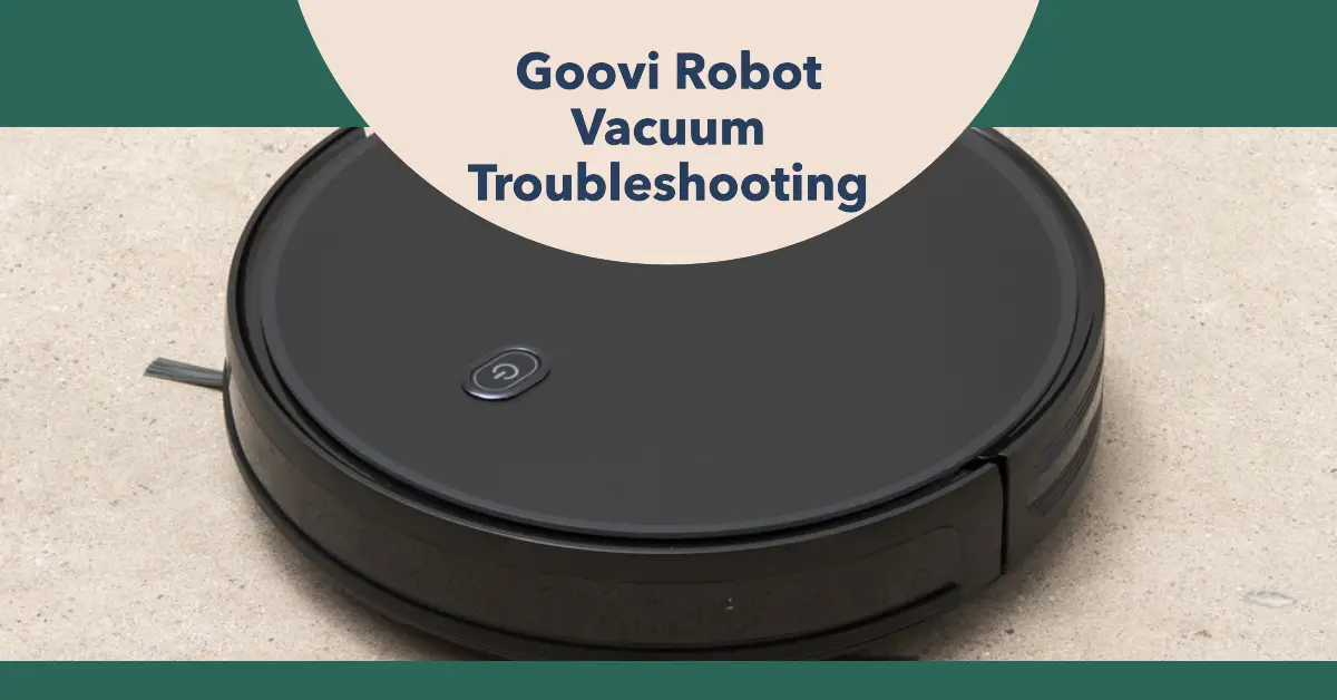 Goovi Robot Vacuum Troubleshooting