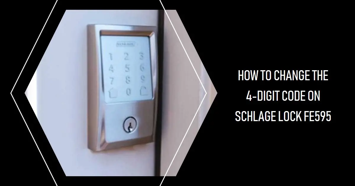 How to Change the 4-Digit Code on Schlage Lock FE595