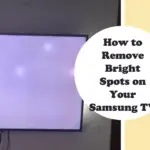 How to Remove Bright Spots on Your Samsung TV