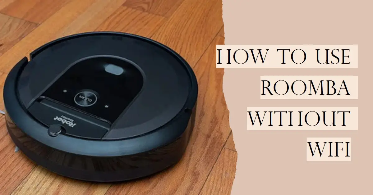 How to Use Roomba without wifi