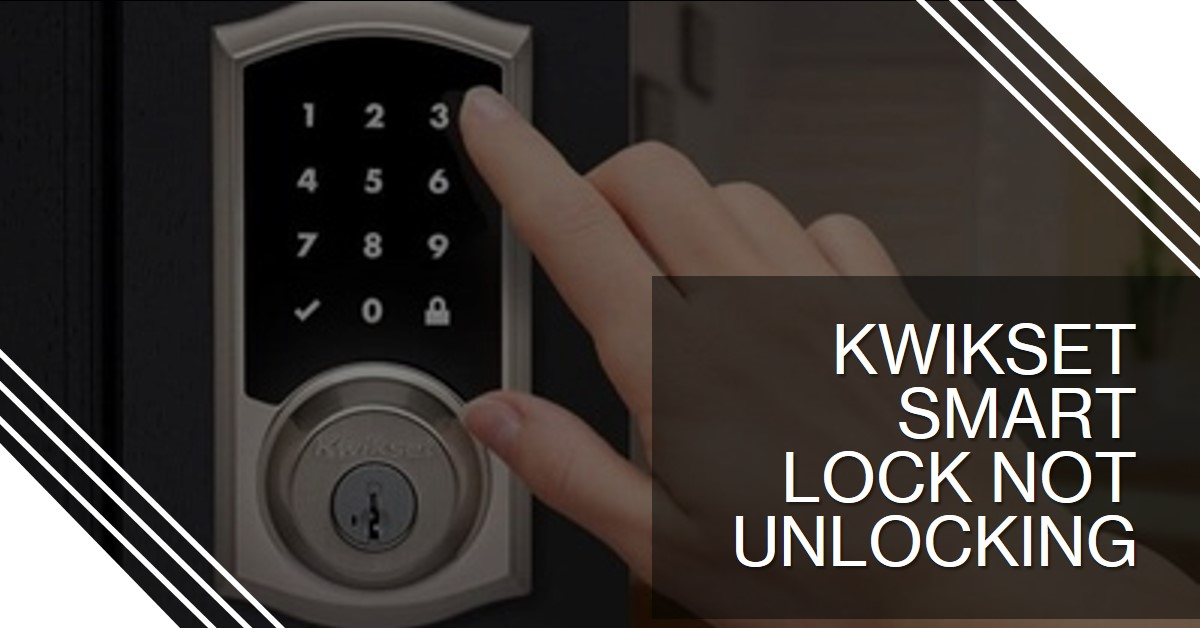 Kwikset Smart Lock Not Unlocking