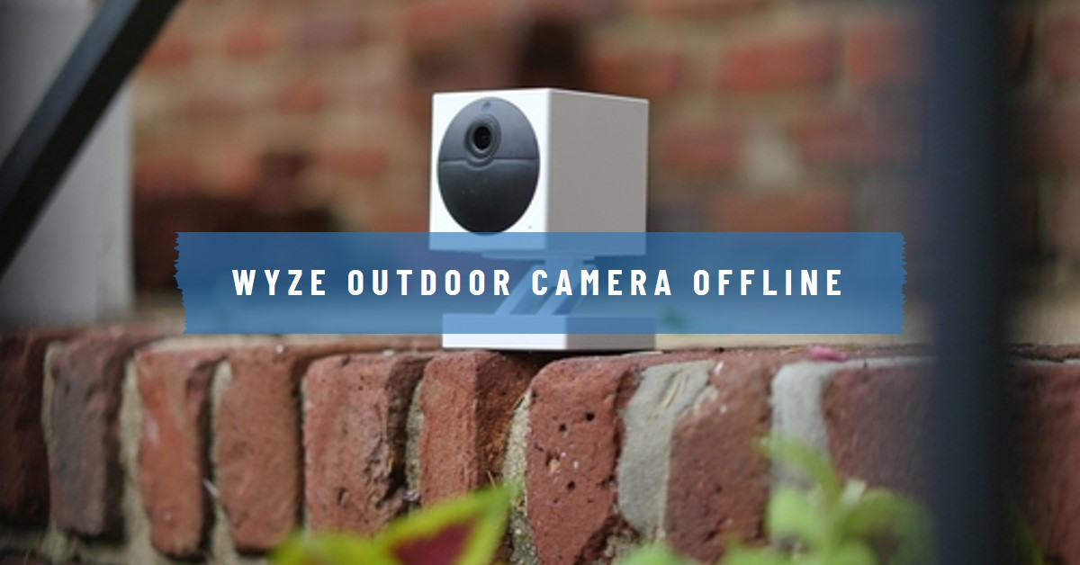 Wyze Outdoor Camera Offline