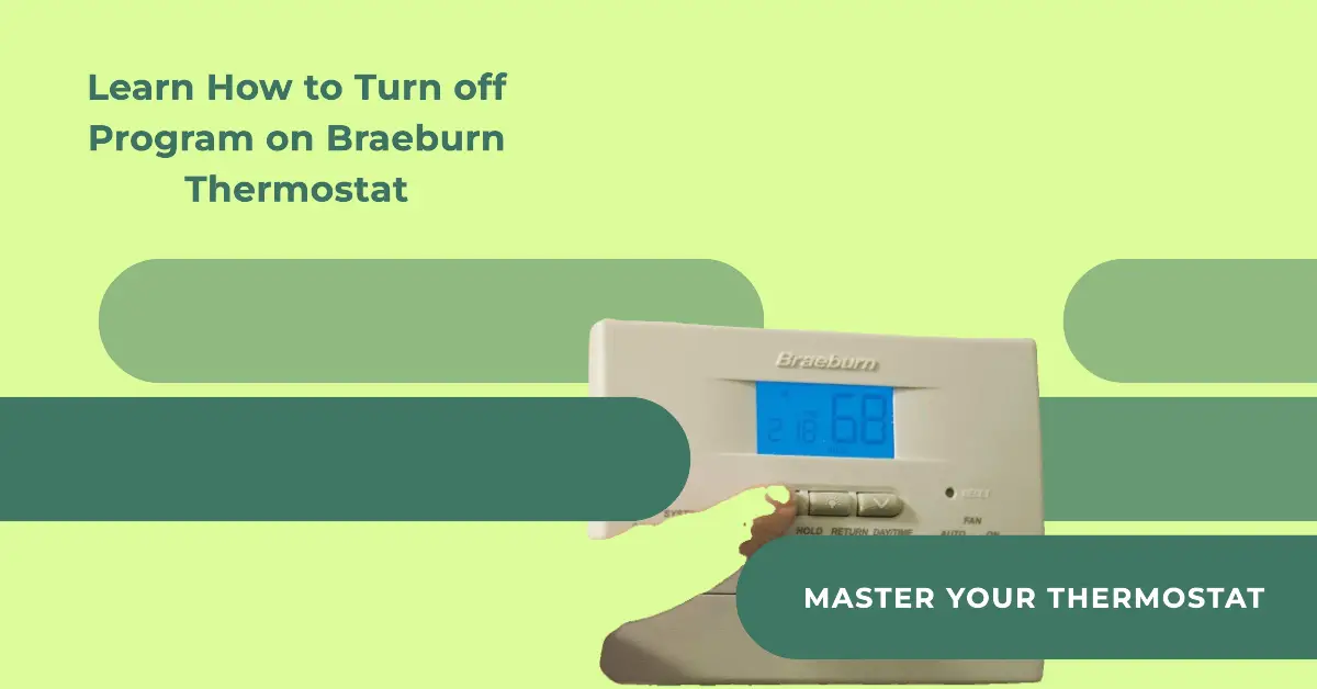 How to Turn off Program on Braeburn Thermostat